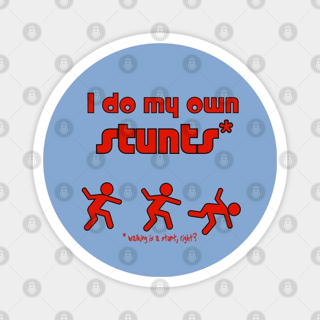 I do my own Stunts Magnet by candhdesigns